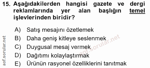15. soru: Aşağıdakilerden hangisi gazete ve dergi reklamlarında yer alan başlığın temel işlevlerinden biridir? A) Satış mesajın…