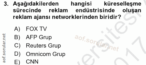 3. soru: Aşağıdakilerden hangisi küreselleşme sürecinde reklam endüstrisinde oluşan reklam ajansı networklerinden biridir? A)…