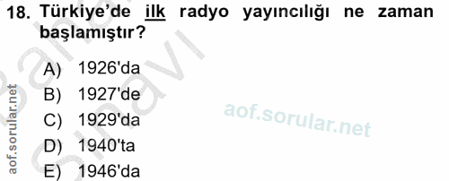 18. soru: Türkiye'de ilk radyo yayıncılığı ne zaman başlamıştır? A) 1926'da B) 1927'de C) 1929'da D) 1940'ta E) 1946'da