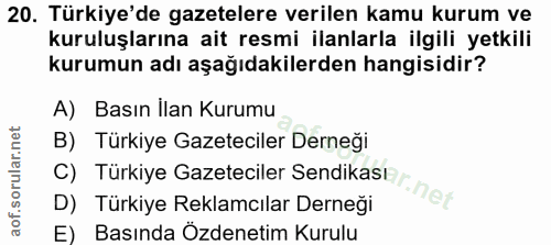 20. soru: Türkiye'de gazetelere verilen kamu kurum ve kuruluşlarına ait resmi ilanlarla ilgili yetkili kurumun adı aşağıdakiler…