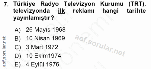 7. soru: Türkiye Radyo Televizyon Kurumu (TRT), televizyonda ilk reklamı hangi tarihte yayınlamıştır? A) 26 Mayıs 1968 B) 10 N…