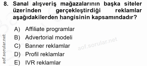 8. soru: Sanal alışveriş mağazalarının başka siteler üzerinden gerçekleştirdiği reklamlar aşağıdakilerden hangisinin kapsamınd…