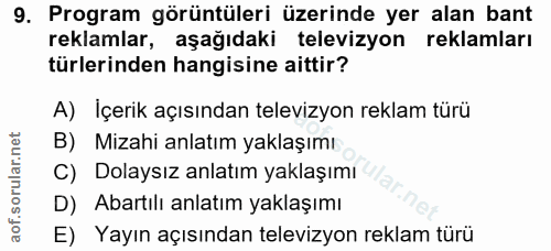 9. soru: Program görüntüleri üzerinde yer alan bant reklamlar, aşağıdaki televizyon reklamları türlerinden hangisine aittir? A…