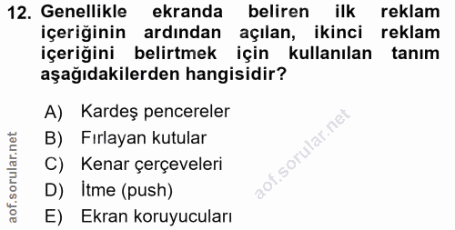12. soru: Genellikle ekranda beliren ilk reklam içeriğinin ardından açılan, ikinci reklam içeriğini belirtmek için kullanılan t…