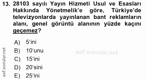 13. soru: 28103 sayılı Yayın Hizmeti Usul ve Esasları Hakkında Yönetmelik'e göre, Türkiye'de televizyonlarda yayınlanan bant re…