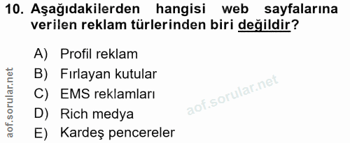 10. soru: Aşağıdakilerden hangisi web sayfalarına verilen reklam türlerinden biri değildir? A) Profil reklam B) Fırlayan kutula…