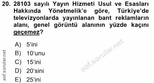 20. soru: 28103 sayılı Yayın Hizmeti Usul ve Esasları Hakkında Yönetmelik'e göre, Türkiye'de televizyonlarda yayınlanan bant re…