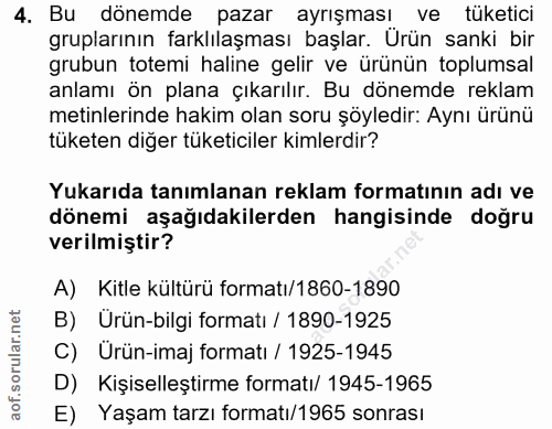 4. soru: Bu dönemde pazar ayrışması ve tüketici gruplarının farklılaşması başlar. Ürün sanki bir grubun totemi haline gelir ve…