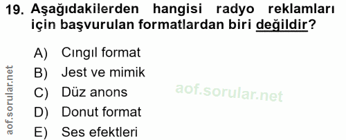 19. soru: Aşağıdakilerden hangisi radyo reklamları için başvurulan formatlardan biri değildir? A) Cingil format B) Jest ve mimi…