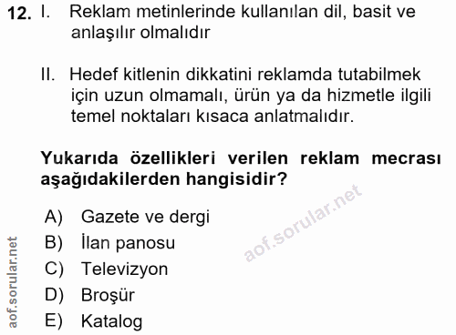 12. soru: l. Reklam metinlerinde kullanılan dil, basit ve anlaşılır olmalıdır II. Hedef kitlenin dikkatini reklamda tutabilmek…