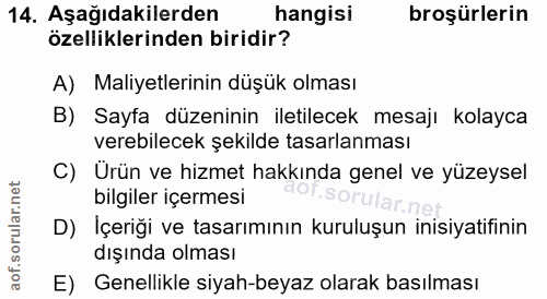 14. soru: Aşağıdakilerden hangisi broşürlerin özelliklerinden biridir? A) Maliyetlerinin düşük olması B) Sayfa düzeninin iletil…