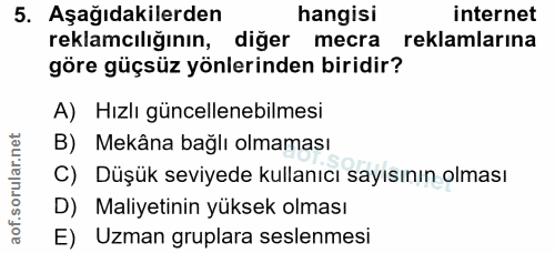 5. soru: Aşağıdakilerden hangisi internet reklamciliğının, diğer mecra reklamlarına göre güçsüz yönlerinden biridir? A) Hızlı…