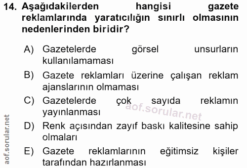 14. soru: Aşağıdakilerden hangisi gazete reklamlarında yaratıcılığın sınırlı olmasının nedenlerinden biridir? A) Gazetelerde go…