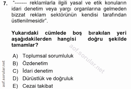 7. soru: "-- reklamlarla ilgili yasal ve etik konuların idari denetim veya yargı organlarına gelmeden bizzat reklam sektörünün…