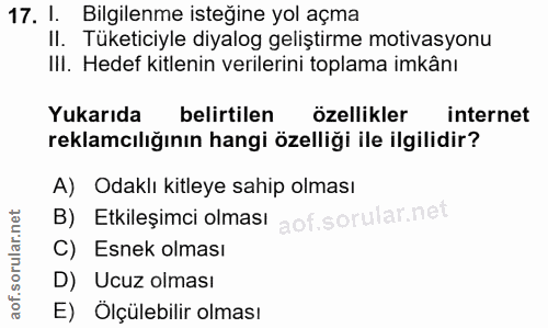 17. soru: 1. Bilgilenme isteğine yol açma II. Tüketiciyle diyalog geliştirme motivasyonu III. Hedef kitlenin verilerini toplama…