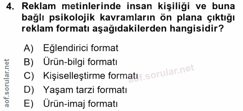 4. soru: Reklam metinlerinde insan kişiliği ve buna bağlı psikolojik kavramların ön plana çıktığı reklam formatı aşağıdakilerd…