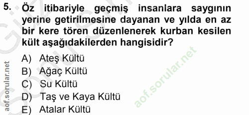 5. soru: + 1 Öz itibariyle geçmiş insanlara sayginın yerine getirilmesine dayanan ve yılda en az bir kere tören düzenlenerek k…
