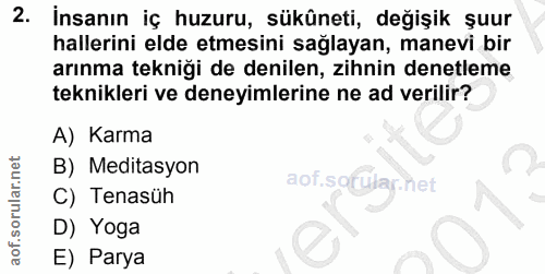 2. soru: İnsanın iç huzuru, sükûneti, değişik şuur hallerini elde etmesini sağlayan, manevi bir arınma tekniği de denilen, zih…