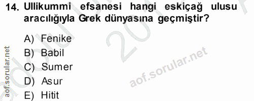 14. soru: Ullikummi efsanesi hangi eskiçağ ulusu aracılığıyla Grek dünyasına geçmiştir? A) Fenike B) Babil C) Sumer D) Asur E)…