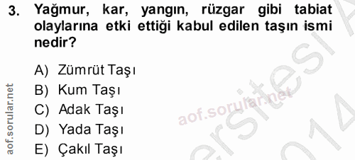 3. soru: Yağmur, kar, yangın, rüzgar gibi tabiat olaylarına etki ettiği kabul edilen taşın ismi nedir? A) Zümrüt Taşı B) Kum T…