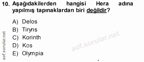 10. soru: Aşağıdakilerden hangisi Hera adına yapılmış tapınaklardan biri değildir? A) Delos B) Tiryns C) Korinth D) Kos E) Olympia