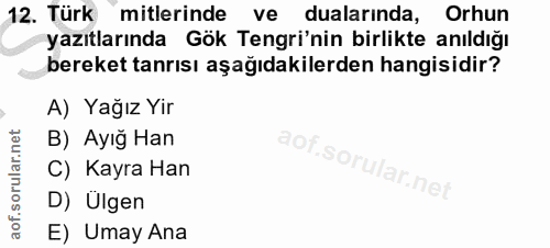 12. soru: Türk mitlerinde ve dualarında, Orhun yazıtlarında Gök Tengri'nin birlikte anıldığı bereket tanrısı aşağıdakilerden ha…