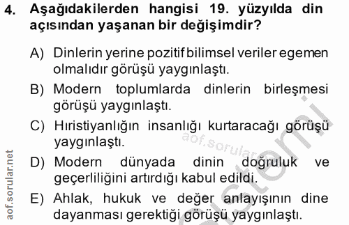 4. soru: Aşağıdakilerden hangisi 19. yüzyılda din açısından yaşanan bir değişimdir? A) Dinlerin yerine pozitif bilimsel verile…