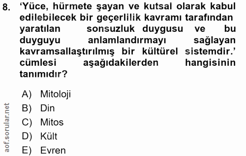8. soru: 'Yüce, hürmete şayan ve kutsal olarak kabul edilebilecek bir geçerlilik kavramı tarafından yaratılan sonsuzluk duygus…