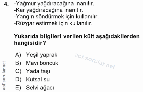 4. soru: - Yağmur yağdıracağına inanılır. -Kar yağdıracağına inanılır. -Yangın söndürmek için kullanılır. -Rüzgar estirmek içi…