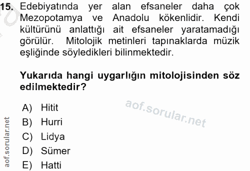 15. soru: Edebiyatında yer alan efsaneler daha çok Mezopotamya ve Anadolu kökenlidir. Kendi kültürünü anlattığı ait efsaneler y…