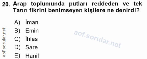 20. soru: Arap toplumunda putları reddeden ve tek Tanrı fikrini benimseyen kişilere ne denirdi? A) Iman B) Emin C) Ihlas D) Sar…