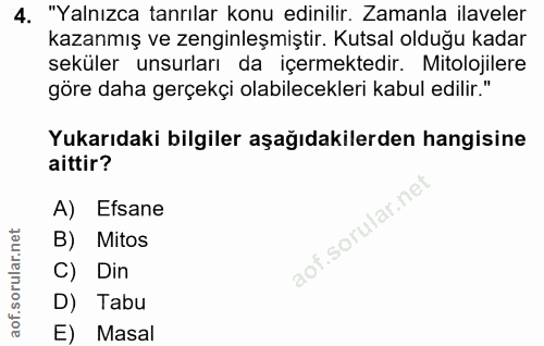 4. soru: "Yalnızca tanrılar konu edinilir. Zamanla ilaveler kazanmış ve zenginleşmiştir. Kutsal olduğu kadar seküler unsurları…