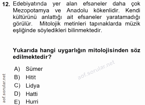 12. soru: Edebiyatında yer alan efsaneler daha çok Mezopotamya ve Anadolu kökenlidir. Kendi kültürünü anlattığı ait efsaneler y…