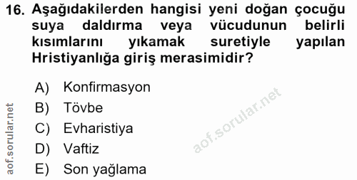 16. soru: Aşağıdakilerden hangisi yeni doğan çocuğu suya daldırma veya vücudunun belirli kısımlarını yıkamak suretiyle yapılan…