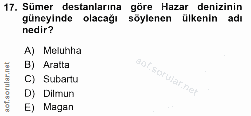 17. soru: Sümer destanlarına göre Hazar denizinin güneyinde olacağı söylenen ülkenin adı nedir? A) Meluhha B) Aratta C) Subartu…