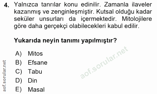 4. soru: Yalnızca tanrılar konu edinilir. Zamanla ilaveler kazanmış ve zenginleşmiştir. Kutsal olduğu kadar seküler unsurları…