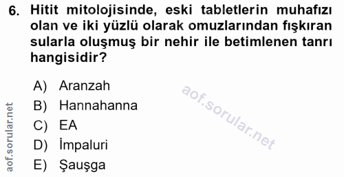 6. soru: Hitit mitolojisinde, eski tabletlerin muhafızı olan ve iki yüzlü olarak omuzlarından fışkıran sularla oluşmuş bir neh…