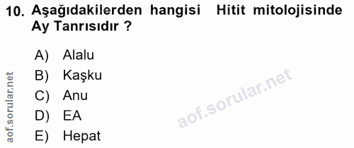 10. soru: Aşağıdakilerden hangisi Hitit mitolojisinde Ay Tanrısıdır ? A) Alalu B) Kaşku C) Anu D) EA E) Hepat