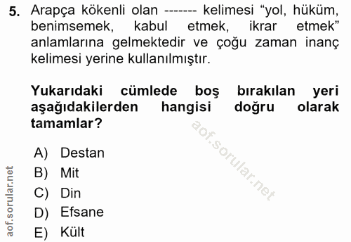 5. soru: Arapça kökenli olan ---- kelimesi "yol, hüküm, benimsemek, kabul etmek, ikrar etmek" anlamlarına gelmektedir ve çoğu…