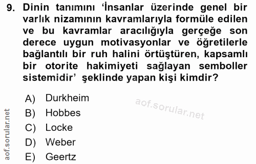 9. soru: Dinin tanımını 'İnsanlar üzerinde genel bir varlık nizamının kavramlarıyla formüle edilen ve bu kavramlar aracılığıyl…