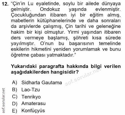 12. soru: "Çin'in Lu eyaletinde, soylu bir ailede dünyaya gelmiştir. Ondokuz yaşında evlenmiştir. Çocukluğundan itibaren iyi bi…