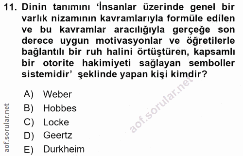 11. soru: Dinin tanımını 'İnsanlar üzerinde genel bir varlık nizamının kavramlarıyla formüle edilen ve bu kavramlar aracılığıyl…