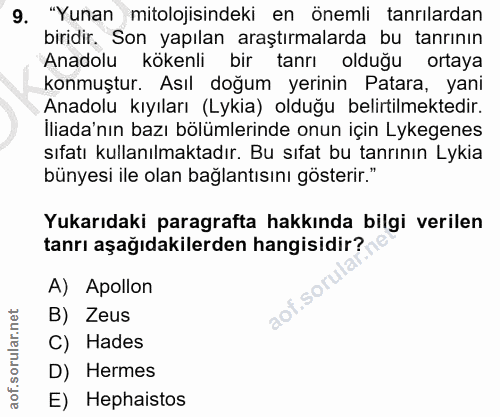 9. soru: "Yunan mitolojisindeki en önemli tanrılardan biridir. Son yapılan araştırmalarda bu tanrının Anadolu kökenli bir tanr…