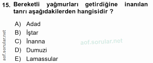 15. soru: Bereketli yağmurları getirdiğine inanilan tanrı aşağıdakilerden hangisidir ? A) Adad rular.net B) İştar C) Inanna D)…