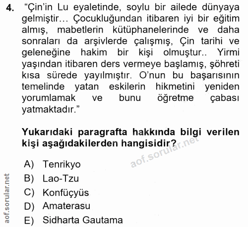 4. soru: "Çin'in Lu eyaletinde, soylu bir ailede dünyaya gelmiştir... Çocukluğundan itibaren iyi bir eğitim almış, mabetlerin…