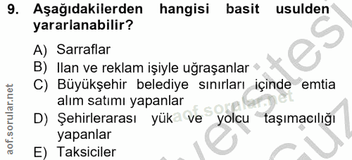 9. soru: Aşağıdakilerden hangisi basit usulden yararlanabilir? A) Sarraflar B) Ilan ve reklam işiyle uğraşanlar C) Büyükşehir…