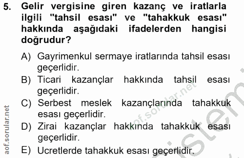5. soru: Gelir vergisine giren kazanç ve iratlarla ilgili "tahsil esası" ve "tahakkuk esası" hakkında aşağıdaki ifadelerden ha…