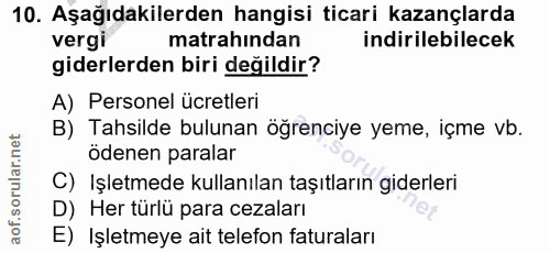10. soru: Aşağıdakilerden hangisi ticari kazançlarda vergi matrahından indirilebilecek giderlerden biri değildir? A) Personel ü…