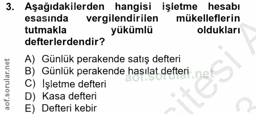 3. soru: Aşağıdakilerden hangisi işletme hesabı esasında vergilendirilen mükelleflerin tutmakla yükümlü oldukları defterlerden…
