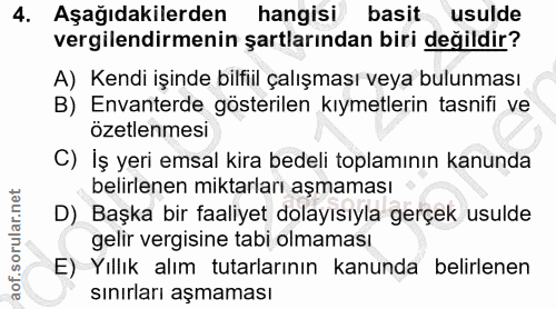4. soru: Aşağıdakilerden hangisi basit usulde vergilendirmenin şartlarından biri değildir? A) Kendi işinde bilfiil çalışması v…